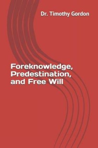 Cover of Foreknowledge, Predestination, and Free Will