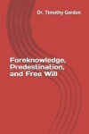 Book cover for Foreknowledge, Predestination, and Free Will