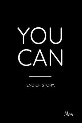 Book cover for You Can End of Story. Mom