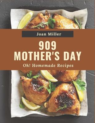 Cover of Oh! 909 Homemade Mother's Day Recipes