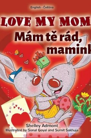 Cover of I Love My Mom (English Czech Bilingual Book for Kids)