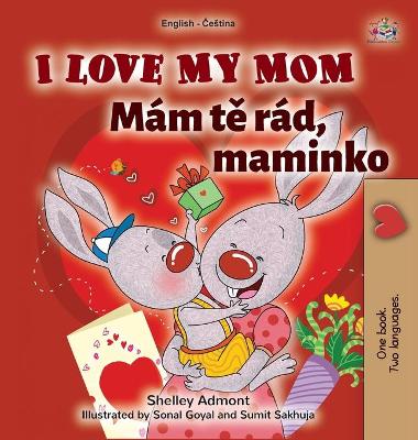 Book cover for I Love My Mom (English Czech Bilingual Book for Kids)