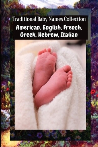 Cover of Traditional Baby Names Collection - American, English, French, Greek, Hebrew, Italian