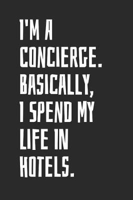 Book cover for I'm A Concierge. Basically, I Spend My Life In Hotels