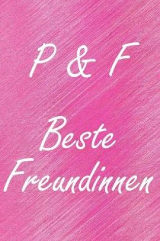 Cover of P & F. Beste Freundinnen