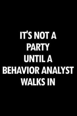 Cover of It's Not a Party Until a Behavior Analyst Walks in