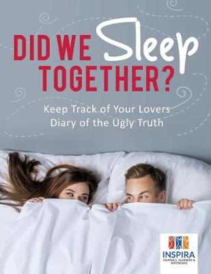 Book cover for Did We Sleep Together? Keep Track of Your Lovers Diary of the Ugly Truth