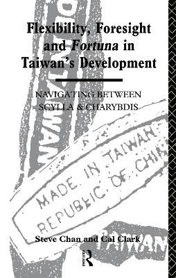 Book cover for Flexibility, Foresight and Fortuna in Taiwan's Development