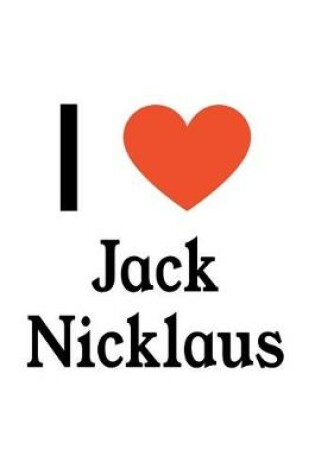 Cover of I Love Jack Nicklaus