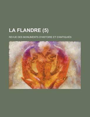 Book cover for La Flandre; Revue Des Monuments D'Histoire Et D'Antiquies (5)