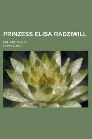 Cover of Prinzess Elisa Radziwill; Ein Lebensbild