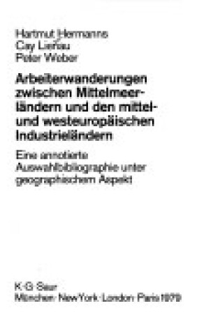 Cover of Arbeiterwanderungen Zwischen Mittelmeerlandern Und Den Mittel- Und Westeuropaischen Industrielandern