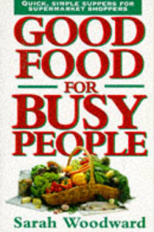 Cover of Good Food for Busy People