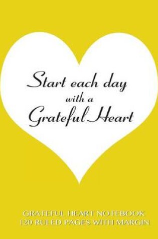 Cover of Grateful Heart Notebook 120 Ruled Pages with Margin