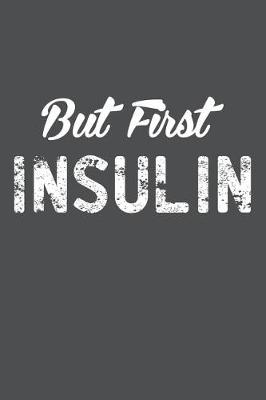 Book cover for But First Insulin