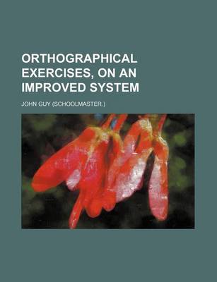 Book cover for Orthographical Exercises, on an Improved System