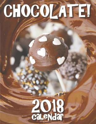 Book cover for Chocolate! 2018 Calendar