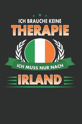 Book cover for Ich Brauche Keine Therapie Ich Muss Nur Nach Irland