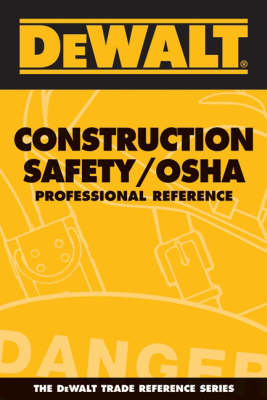 Cover of Dewalt Construction Safety/OSHA Professional Reference