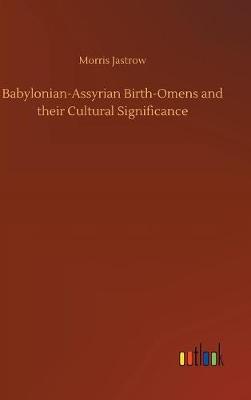 Cover of Babylonian-Assyrian Birth-Omens and their Cultural Significance