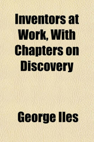 Cover of Inventors at Work, with Chapters on Discovery