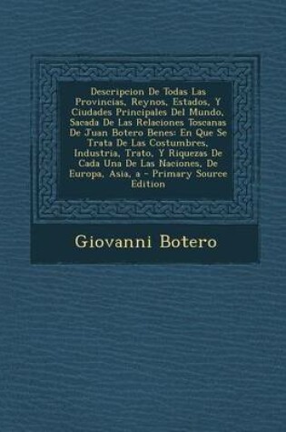 Cover of Descripcion de Todas Las Provincias, Reynos, Estados, y Ciudades Principales del Mundo, Sacada de Las Relaciones Toscanas de Juan Botero Benes