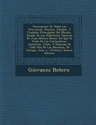 Book cover for Descripcion de Todas Las Provincias, Reynos, Estados, y Ciudades Principales del Mundo, Sacada de Las Relaciones Toscanas de Juan Botero Benes