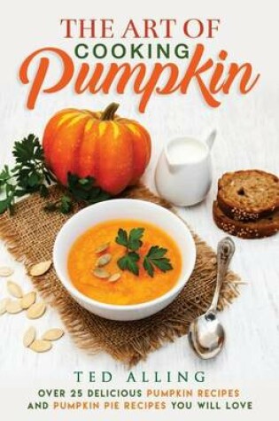 Cover of The Art of Cooking Pumpkin