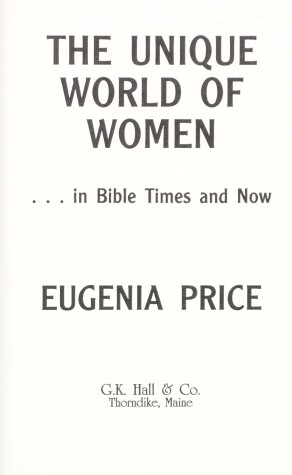 Book cover for The Unique World of Women-- in Bible Times and Now