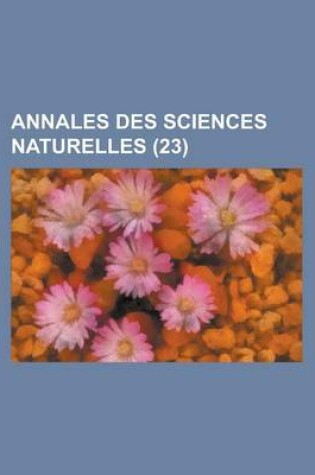 Cover of Annales Des Sciences Naturelles (23 )