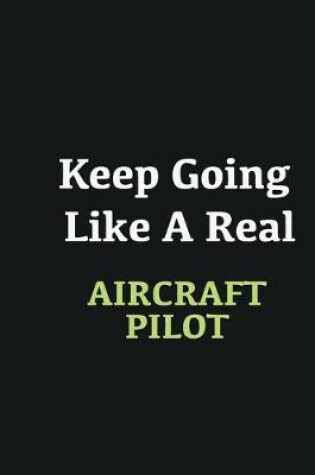 Cover of Keep Going Like a Real Aircraft pilot