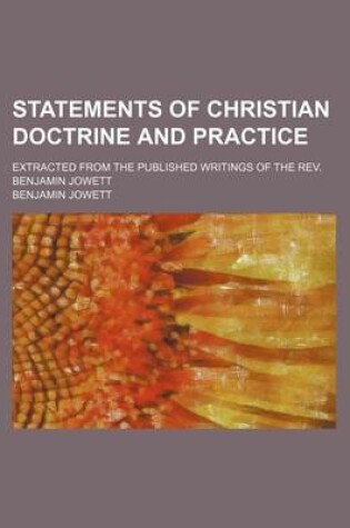 Cover of Statements of Christian Doctrine and Practice; Extracted from the Published Writings of the REV. Benjamin Jowett