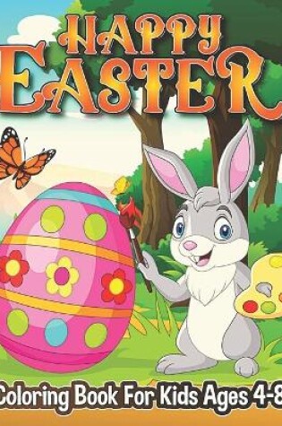 Cover of Happy Easter Coloring Book For Kids Ages 4-8