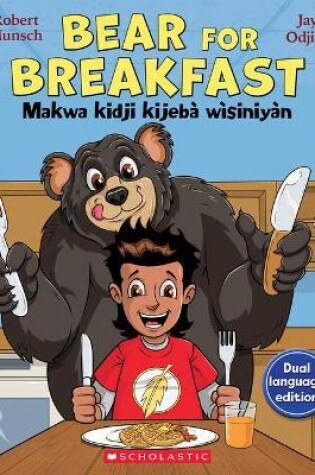 Cover of Bear for Breakfast / Makwa Kidji Kijebà Wìsiniyàn