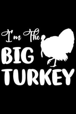 Cover of I'm The Big Turkey