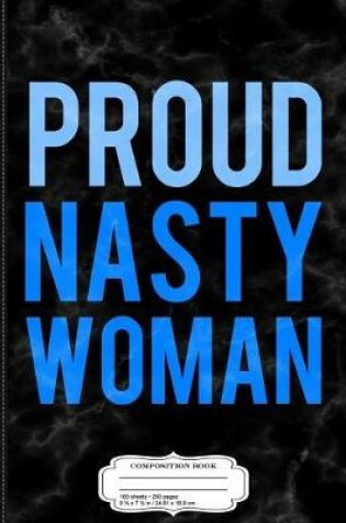 Cover of Proud Nasty Woman Composition Notebook