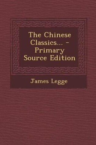 Cover of The Chinese Classics... - Primary Source Edition