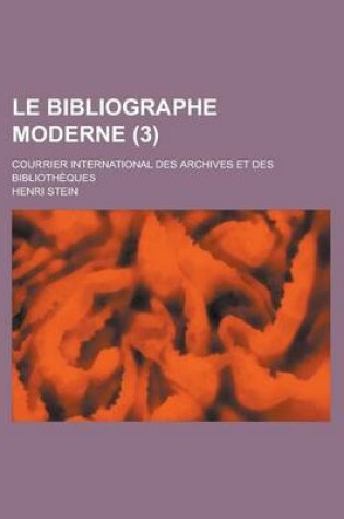 Cover of Le Bibliographe Moderne (3); Courrier International Des Archives Et Des Biblioth Ques