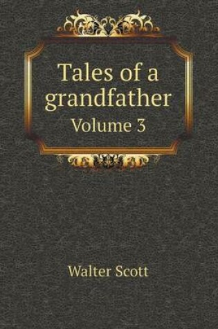 Cover of Tales of a grandfather Volume 3