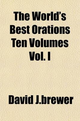 Book cover for The World's Best Orations Ten Volumes Vol. I