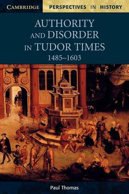 Cover of Authority and Disorder in Tudor Times, 1485–1603