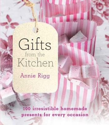 Book cover for Gifts from the Kitchen: 100 irresistible homemade presents for every
