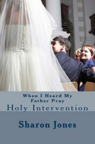 Cover of When I heard my Father pray