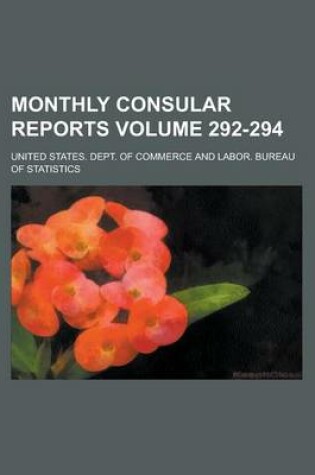 Cover of Monthly Consular Reports Volume 292-294