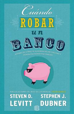 Book cover for Cuando Robar Un Banco / When to Rob a Bank