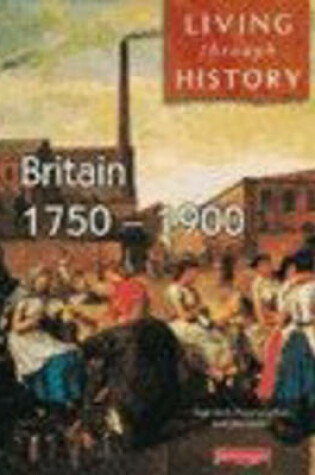 Cover of Living Through History: Core Book. Britain 1750-1900