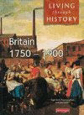 Book cover for Living Through History: Core Book. Britain 1750-1900