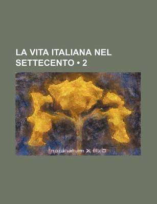 Book cover for La Vita Italiana Nel Settecento (2)