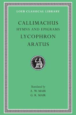 Cover of Hymns and Epigrams. Lycophron: Alexandra. Aratus: Phaenomena