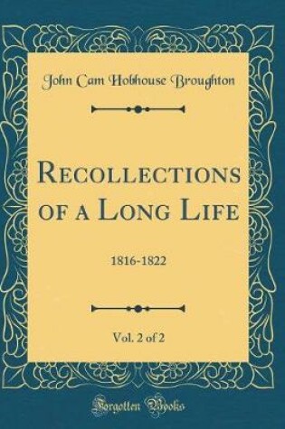 Cover of Recollections of a Long Life, Vol. 2 of 2: 1816-1822 (Classic Reprint)